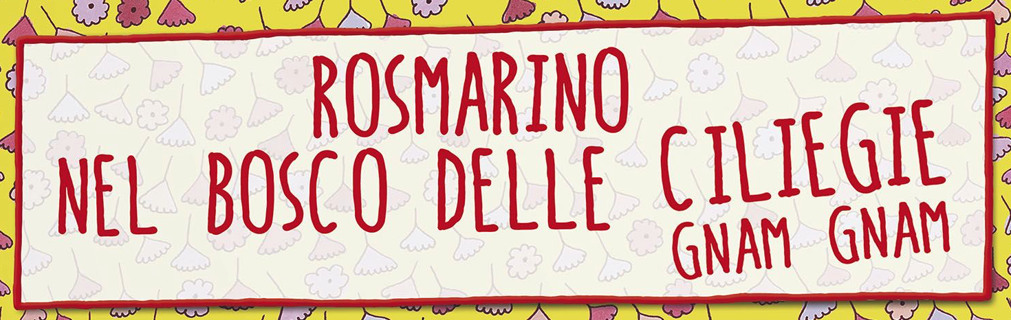 GUFO ROSMARINO NEL BOSCO DELLE CILIEGIE GNAM GNAM